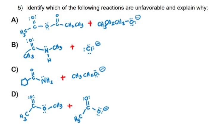 5) Identify which of the following reactions are unfavorable and explain why:
A)
:o:
B)
C)
+ cig CHzö.
D)
