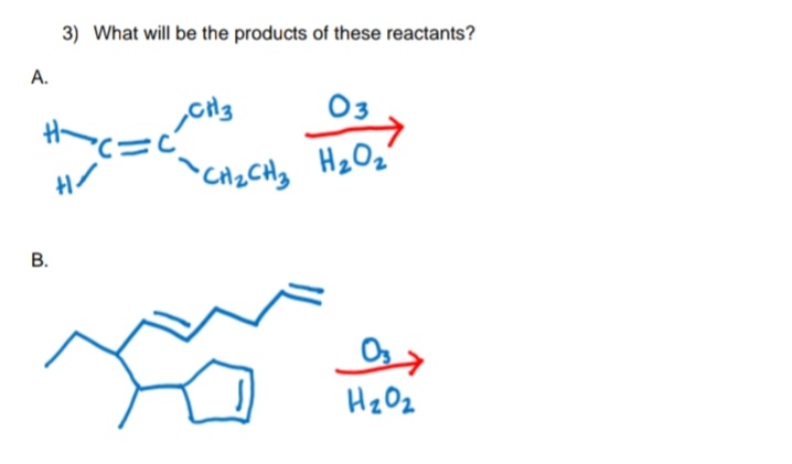 3) What will be the products of these reactants?
A.
O3
H2O2
B.
