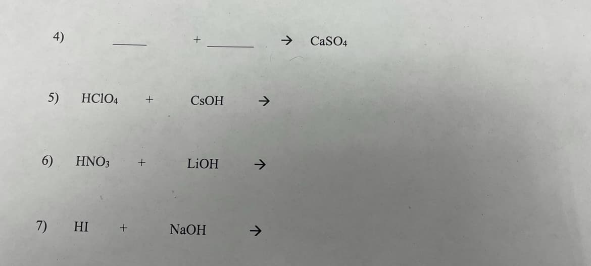 5) HC104 +
6) HNO3
7)
HI
+
CSOH
LIOH
NaOH
→
↑
→ CaSO4