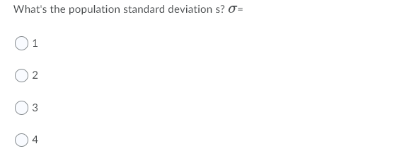 What's the population standard deviation s? O=
1
4.
