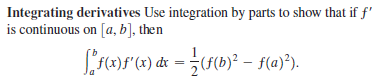 Integrating derivatives Use integration by parts to show that if f'
is continuous on [a, b], then
(x)F"(x) đx = ÷(F(b)² – f(a)*).
