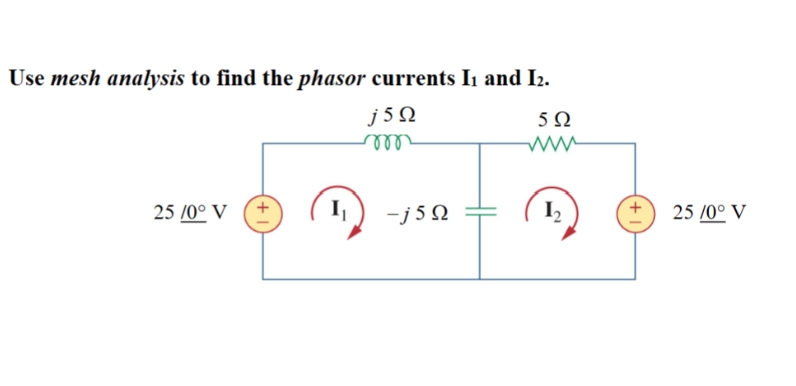 Use mesh analysis to find the phasor currents I1 and I2.
j50
m
502
www
25/0° V
I₁
-150
12
+1
25/0° V