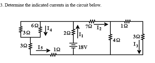 3. Determine the indicated currents in the circuit below.
3Ω
3Ω
6Ω.
Is
• ΙΩ
ΖΩΣ |Ι1
ΤΩ 12
18V
4Ω
ΙΩ
3Ω:
Ig