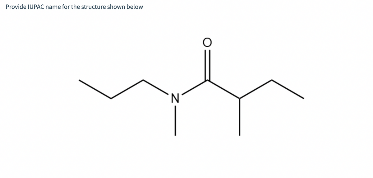Provide IUPAC name for the structure shown below
N
О