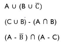 A U
Αυ (ΒυC)
(C U B) - (A N B)
υ
(A-Β) n (Α - C)
