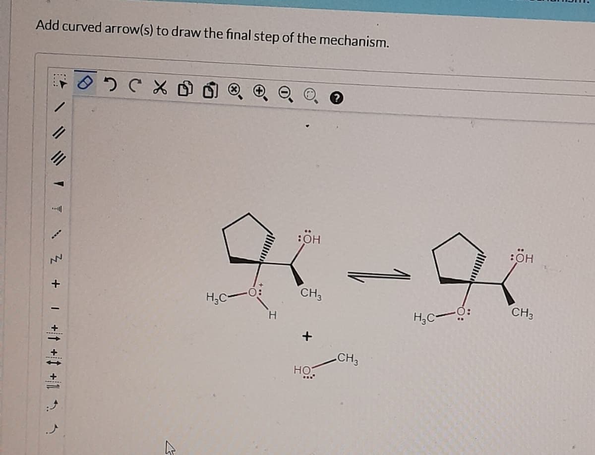 Add curved arrow(s) to draw the final step of the mechanism.
A
..
3 +
NN
OD C
4
H₂C-
H
BÖH
CH3
HO
CH3
HỌC-O:
:OH
CH3