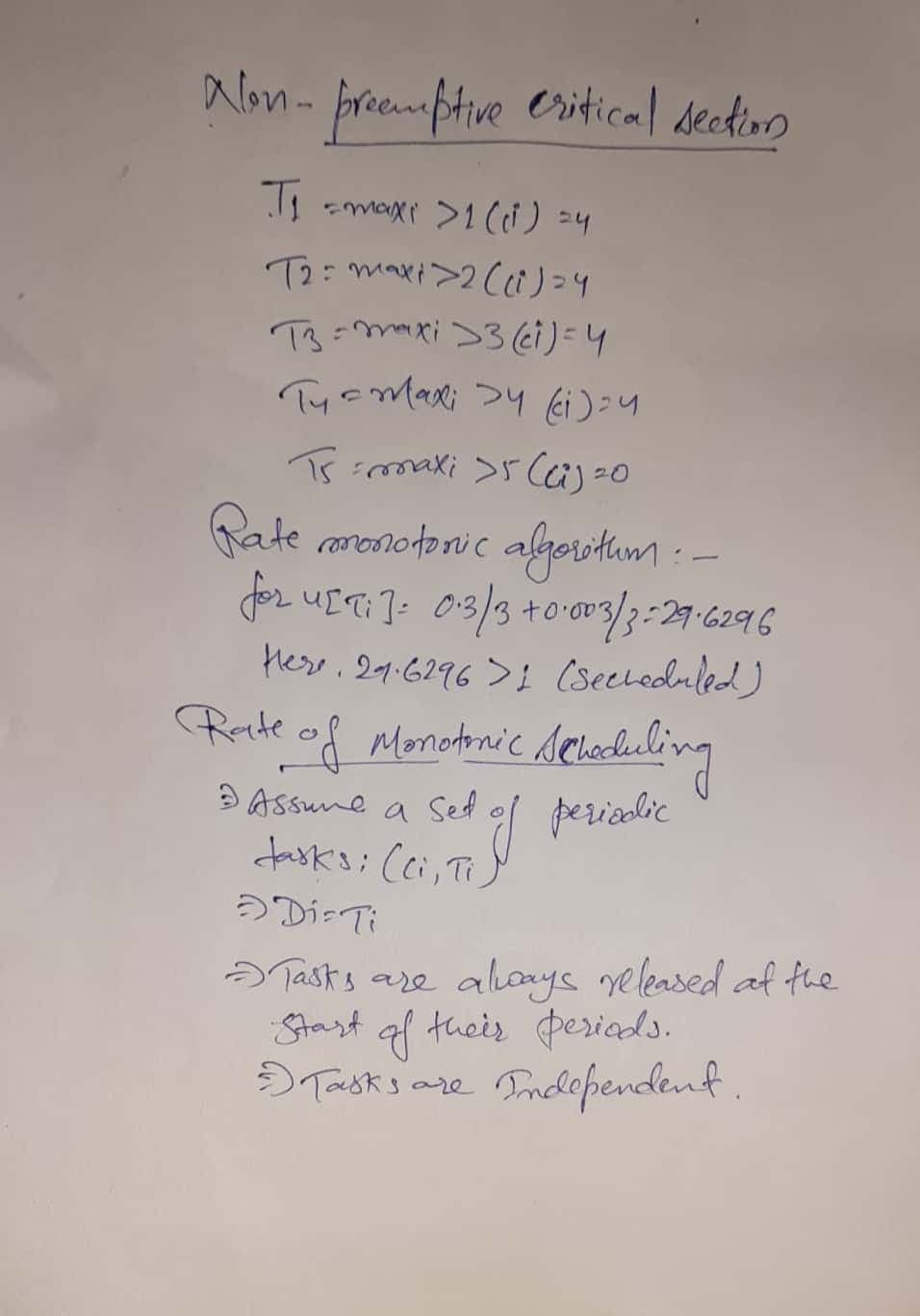 Non- premptve eritical dection
T2: maxi>2 Cci ) =4
T3=maxi >3 (ei) =4
Tyamaxi >4 (i)=y
Trimaki >5 a) -0
Pate raronotoric algovtum :
Hes, 29.6296 >1 (seeleduled)
Rate
eof Monohraic deladuling
D Assune a Sed of periadlic
Jasks; (ci, Ti
ƏDi:Ti
Ə Tasts are aloays yeleased af fhe
Stast af their periads.
5Tasky are
Independent ,
