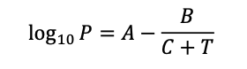 B
log10 P = A -
C + T
