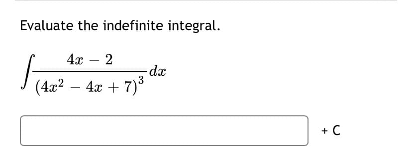 Evaluate the indefinite integral.
4а — 2
-dx
3
(4x2 – 4x + 7)°
+ C
