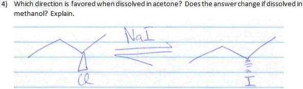 4) Which direction is favored when dissolved in acetone? Does the answer change if dissolved in
methanol? Explain.
Nal
ce
