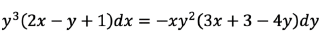 y³(2x − y + 1)dx= -xy²(3x +3 - 4y)dy