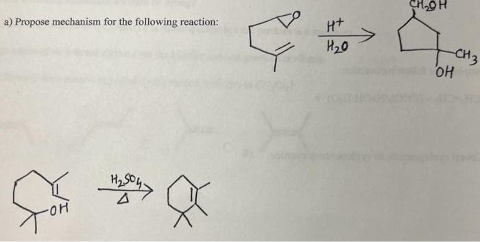 a) Propose mechanism for the following reaction:
लि
OH
জ
H+
H20
CH₂OH
-CH3
OH