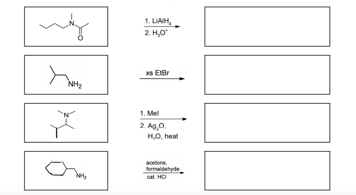 N.
may
NH₂
`N
NH₂
1. LIAIH
2. H₂O*
xs EtBr
1. Mel
2. Ag₂O,
H,O, heat
acetone,
formaldehyde
cat. HCI