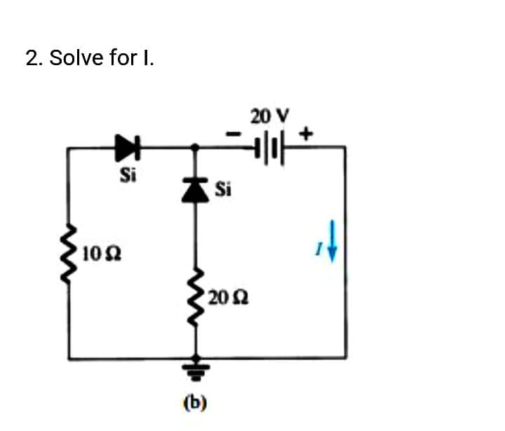 2. Solve for I.
20 V
Si
A Si
102
202
(b)
