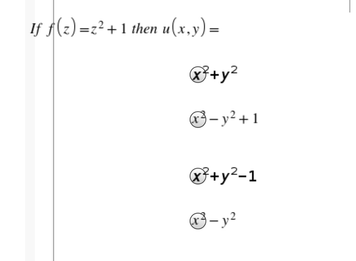 If ƒ(z) =z²+ 1 then u(x,y) =
83+y?
(x9
3- y²+1
83+y?-1
(x)
3- y²
