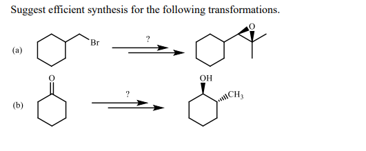 Suggest efficient synthesis for the following transformations.
Br
?
(a)
OH
ICH3
