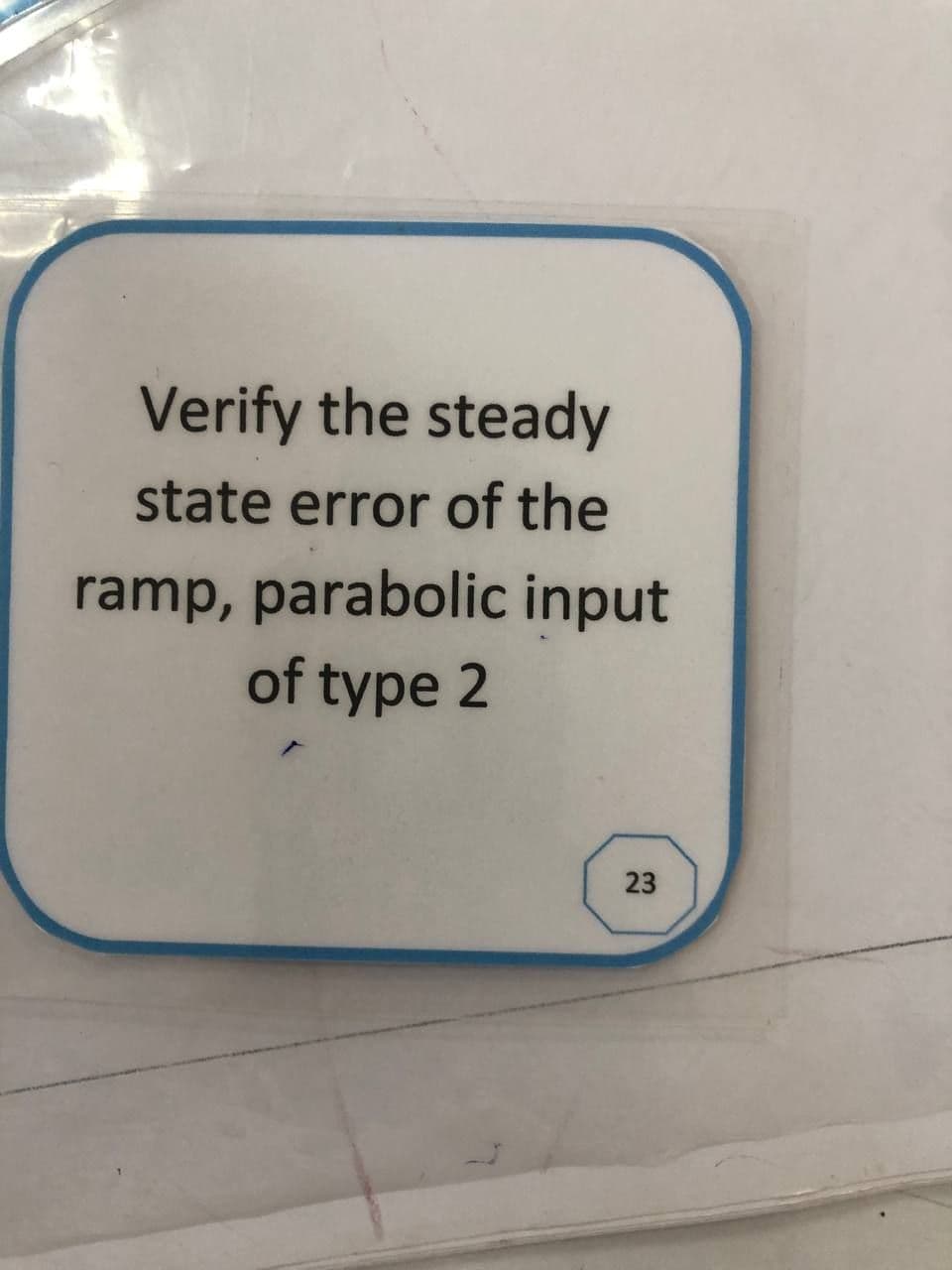 Verify the steady
state error of the
ramp, parabolic input
of type 2
23