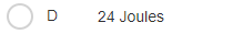 D
24 Joules
