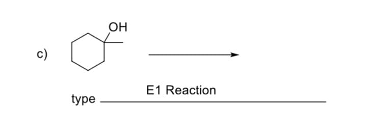 OH
c)
E1 Reaction
type

