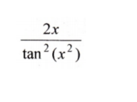 2x
tan² (x²)