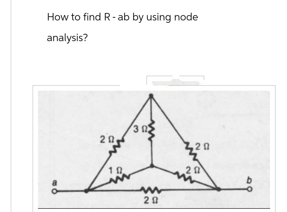 How to find R- ab by using node
analysis?
20
102.
30
ww
20
7,20
20
b