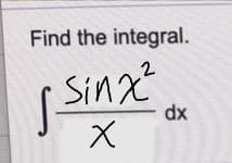 Find the integral.
2
sinx
S
x
dx