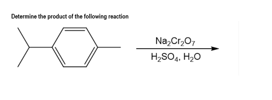 Determine the product of the following reaction
Na,Cr,07
H2SO4, H2O
