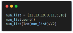 num_list = [21,13,19,3,11,5,18]
num_list.sort()
num_list[len(num_list)//2]
