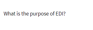 What is the purpose of EDI?
