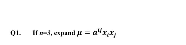 Q1.
If n=3, expand l = a"x¡x;
