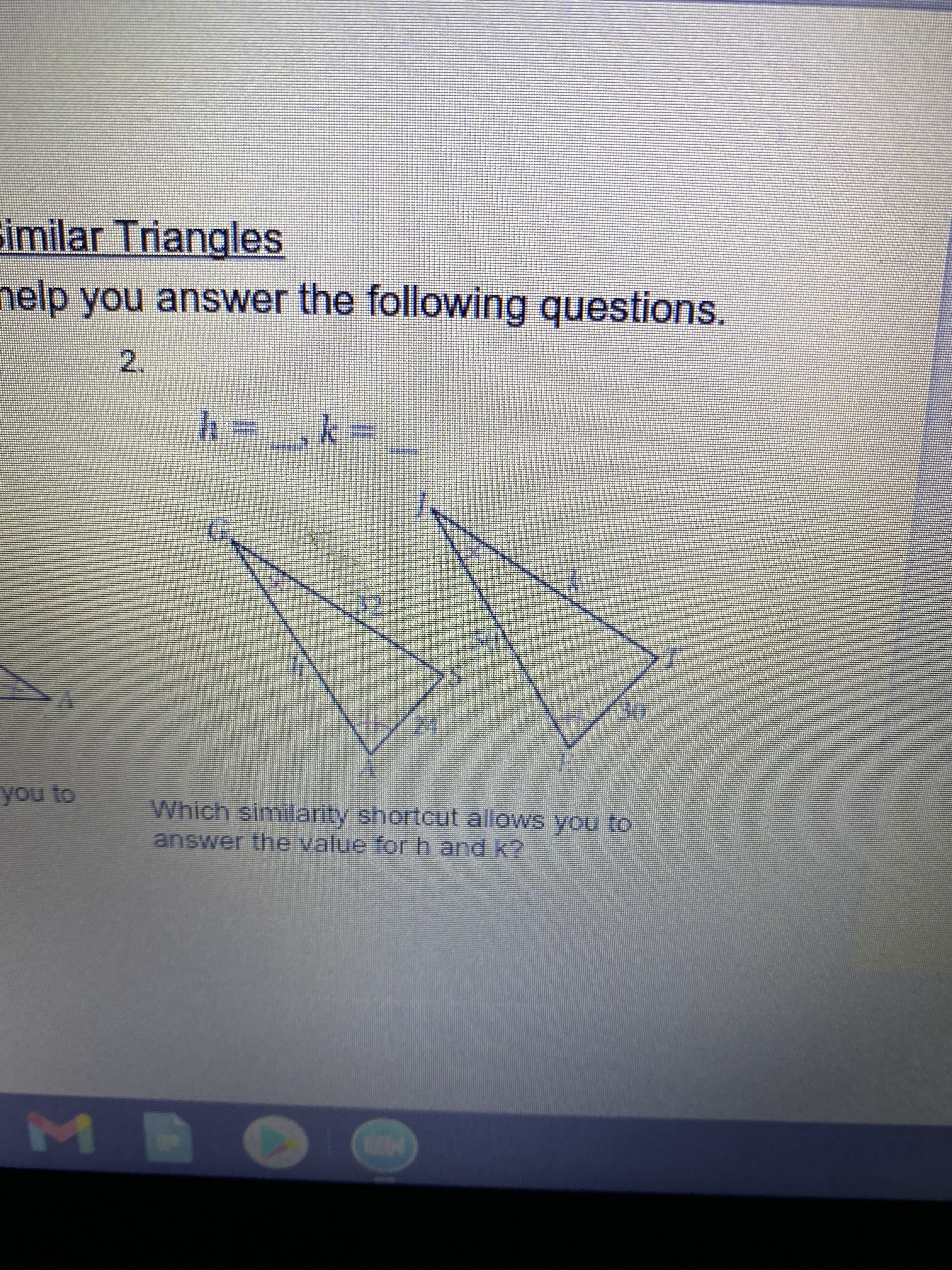 Which similarity shortcut allows you to
answer the value for h and k?
