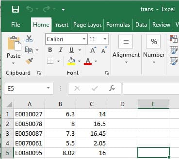 trans - Excel
File
Home Insert Page Layou Formulas Data Review V
- 11
BIU- A A
Calibri
%
Paste
Alignment Number
Clipboard
Font
E5
A
D
1 E0010027
2 E0050078
3 E0050087
4 E0070061
6.3
14
16.5
7.3
16.45
5.5
2.05
5 E0080095
8.02
16
B.
