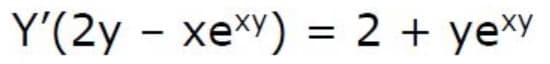 Y'(2y – xexy) = 2 + yeXY
