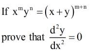 If x"y" = (x+y)*
d'y
m,
n
m+n
prove that
= 0
dx?
