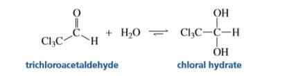 ОН
Cl,C
H,O = C,C-c-H
ОН
chloral hydrate
trichloroacetaldehyde
