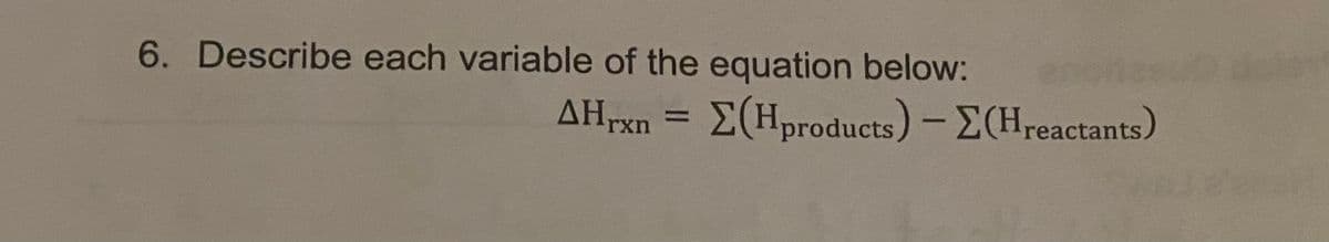 6. Describe each variable of the equation below:
products)-E(Hreactar
%D
