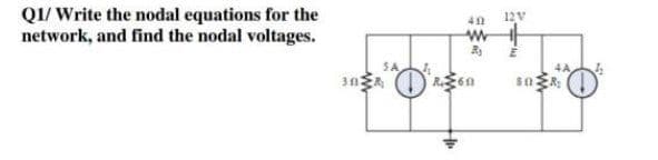 QI/ Write the nodal equations for the
network, and find the nodal voltages.
12V
為
SA
sn ER
