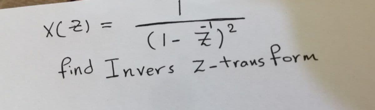 XC근) =
%3|
(1- 굳)2
find Invers z-traus form
우orm
