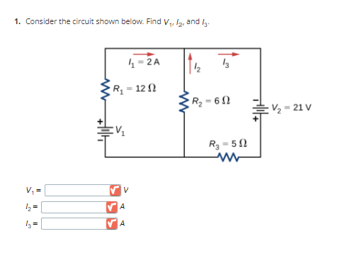 1. Consider the circuit shown below. Find V₁, ₂, and/₂.
V₁ =
1₂ =
13=
R₁ = 120
V₁₂
4₁=2A
V
A
A
3
R₂=60
R₂=59
ww
V/₂=21 V