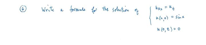 Write
a
formats for the solution of
uxx = ut
alo) = sinx
u (o,t) = 0