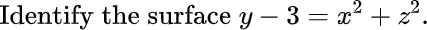 Identify the surface y − 3 = x² +