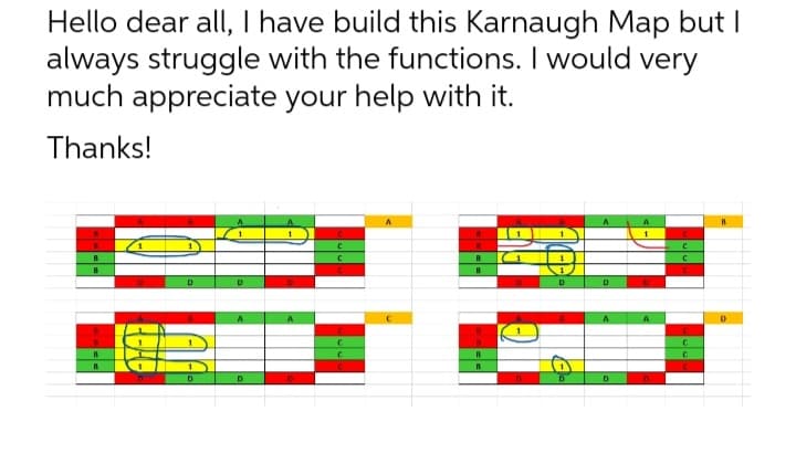Hello dear all, I have build this Karnaugh Map but I
always struggle with the functions. I would very
much appreciate your help with it.
Thanks!
B
B
R
R
D
P
D
A
D
A
D
A
C
A
R
A
D
A
D
A
1
A
C
C
C
R