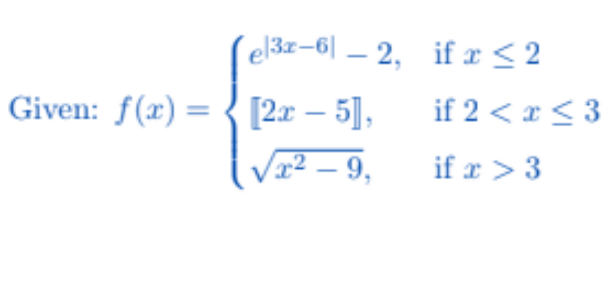 el3r-6-2,
Given: f(x)=[2x - 5],
x² - 9,
if x ≤ 2
if 2 < x <3
if x > 3