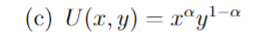 (c) U(x, y) = xay ¹ - α