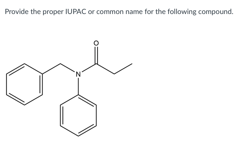 Provide the proper IUPAC or common name for the following compound.
