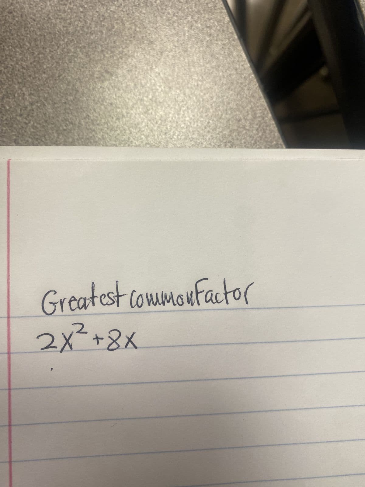Greatest common factor
2x² +8x