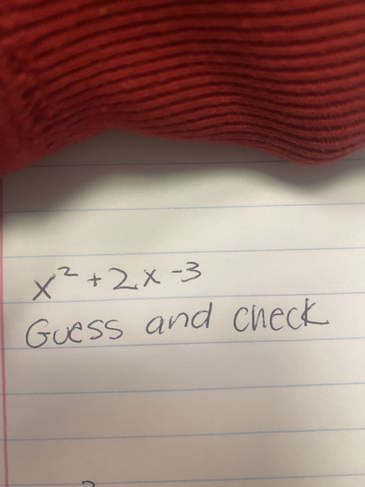 x²+2x-3
Guess and check