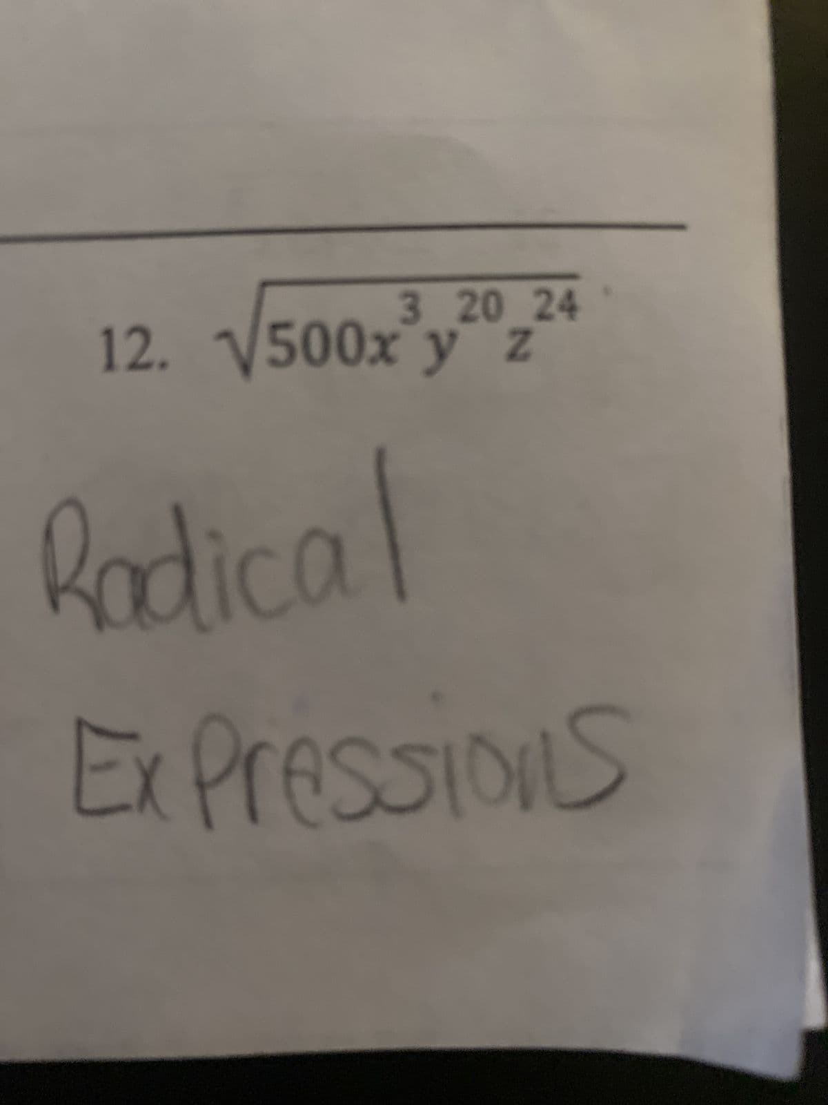 3 20 24
12. √500x y z
Radical
Ex Pressions