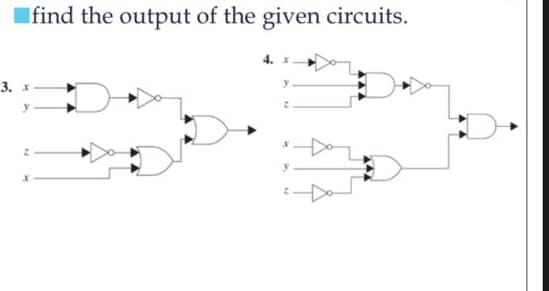 3. x
y
find the output of the given circuits.
y