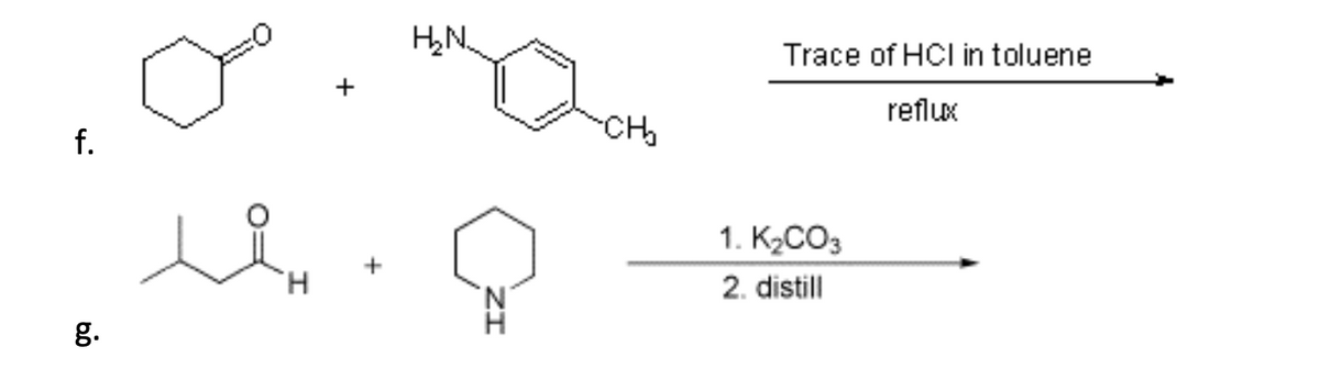 g.
f.
H
+
H₂N
IN
CH₂
Trace of HCI in toluene
reflux
1. K₂CO3
2. distill
